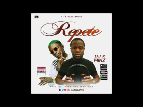 DJ X FEAT MINZ - REPETE