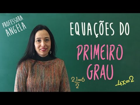 Equações do Primeiro Grau - EQUAÇÃO DO 1º GRAU -  Professora Angela Matemática