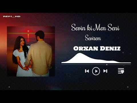Orxan Deniz - Sevin ki Men Seni Sevirem  2025
