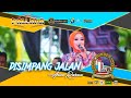 DISIMPANG JALAN Anisa Rahma NEW PALLAPA DHEHAN Jenggot BOTOMULYO Bersatu Kendal 2023