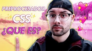 ¿Que es un Preprocesador CSS y para que sirve? ✨ ¿Que es SASS, LESS, Stylus o PostCSS?