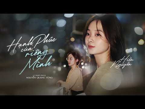 Hạnh phúc của riêng mình - Hiền Nguyễn