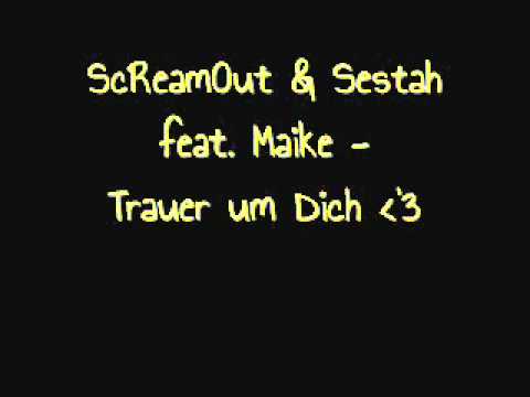 ScReaumOut & Sestah feat. Maike - Trauer um dich ♥