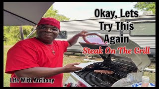 Life With Anthony | Grilling Steak 🥩  | Okay, Let’s Try This Again