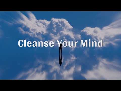Cleanse your  mind ♪  Cleanse Unwanted Feelings & Negative Thinking