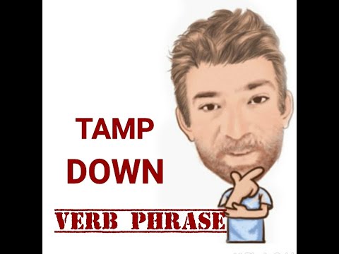 English Tutor Nick P Verb Phrase (445) Tamp Down - Four Meanings