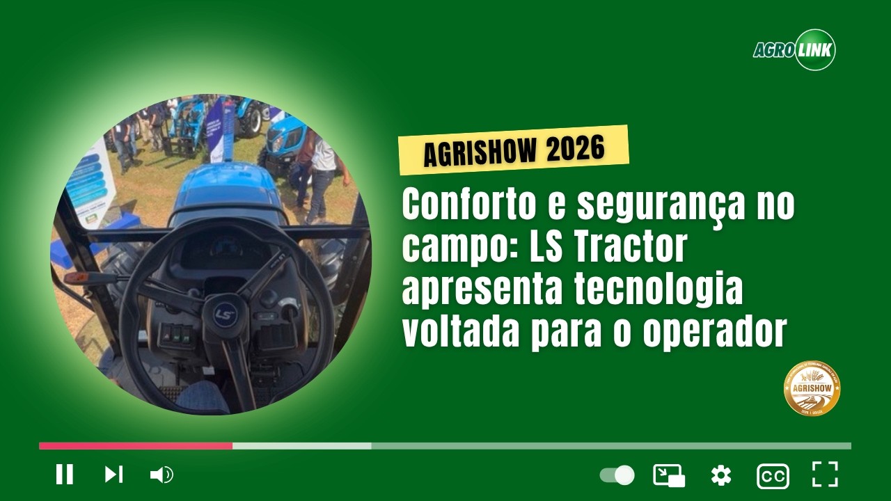 Conforto e segurança no campo: Ls Tractor apresenta tecnologia voltada para o operador