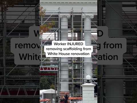 Worker INJURED removing scaffolding from White House renovation