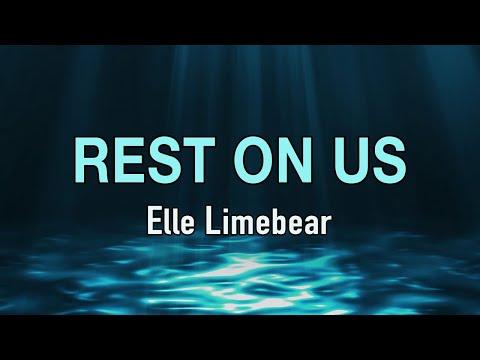 Rest On Us - Elle Limebear - Lyric Video