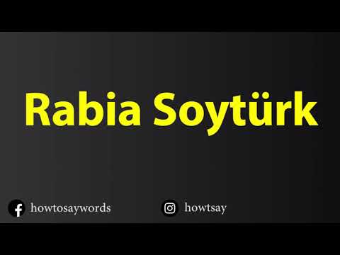 How To Pronounce Rabia Soyturk