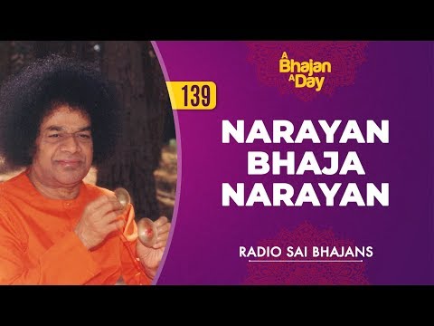 139 - Narayan Bhaja Narayan | Radio Sai Bhajans