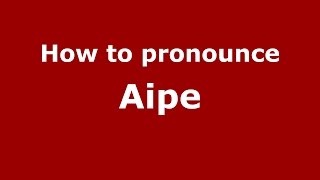 How to pronounce Aipe