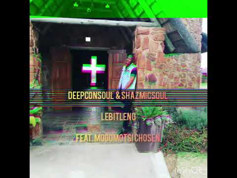 Deepconsiul & Shazmicsoul   Lebitleng Feat