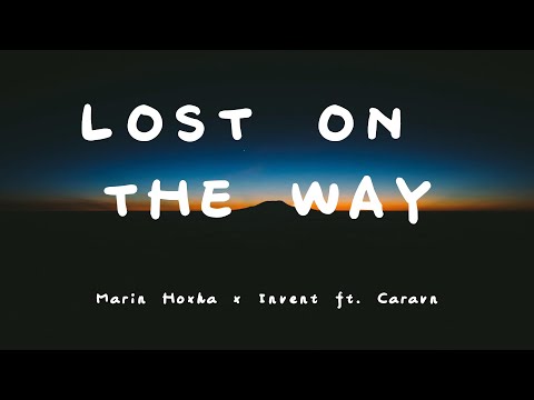 Marin Hoxha x Invent - Lost On The Way (ft. Caravn) (Lyrics)