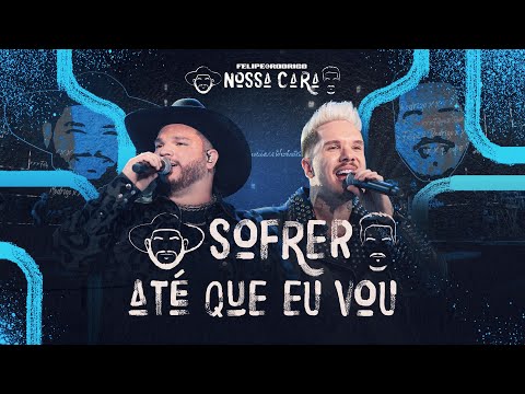 Felipe & Rodrigo - Sofrer Até Que Eu Vou (Ao Vivo) #NossaCara