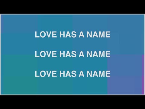 Love Has A Name - Youtube Lyric Video