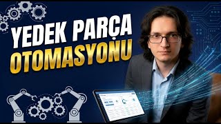 YEDEK PARÇA OTOMASYONU! E-TİCARET SEKTÖRÜNDE BİR DEVRİM