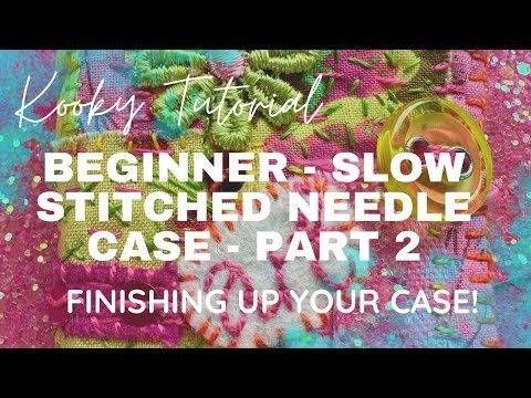 Kooky Tutorial - Beginner - SLOW STITCHED NEEDLE CASE Part 2