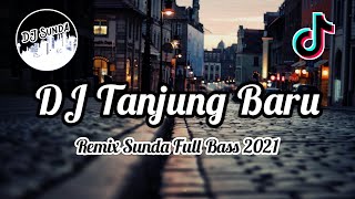 Download lagu DJ TANJUNG BARU | REMIX SUNDA TERBARU FULL BASS 2021 (DJ SUNDA Remix) mp3