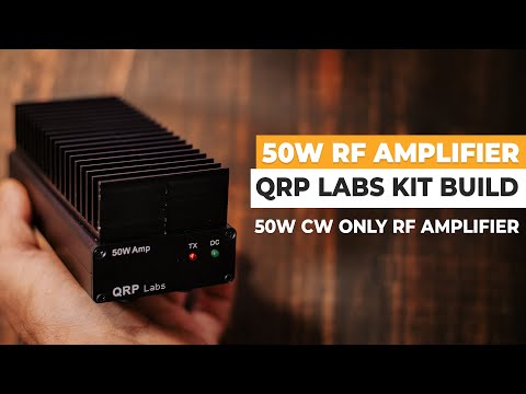 Building The 50W QRP Labs RF Amplifier Kit For CW - Part 1