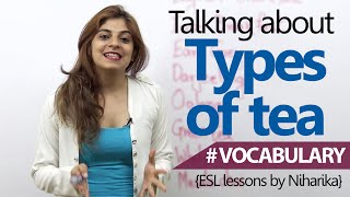 English Lesson – Talking about ‘Types Of Tea’ – Learn English Vocabulary