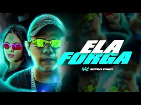 Mc Michelzinho - Ela Forga