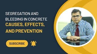 Understanding Segregation and Bleeding in Concrete: Causes, Effects, and Prevention