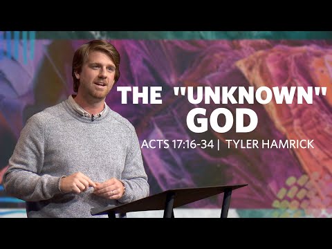 The "Unknown" God  |  Acts 17:16-34  |  Tyler Hamrick