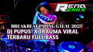 Download lagu DJ PUPUS X TRAUMA BREAKBEAT FULL MELODY 2023 mp3 Download lagu DJ PUPUS X TRAUMA BREAKBEAT FULL MELODY 2023 mp3
