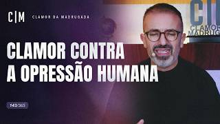 CLAMOR CONTRA A OPRESSÃO HUMANA | CM