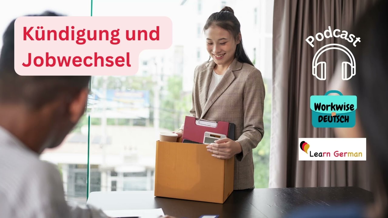 Podcast 30- Kündigung u. Jobwechsel | Resignation & job change | Workwise Deutsch Learn German B1-C1