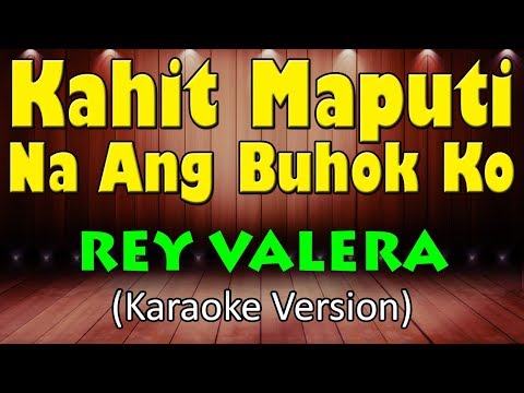 KAHIT MAPUTI NA ANG BUHOK KO - Rey Valera (HD Karaoke)