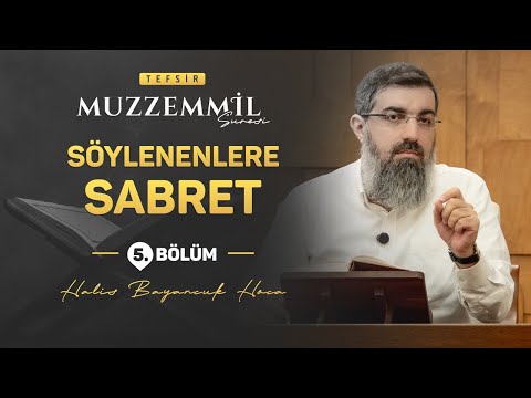 Mücadelede Sabır ve Vakar | Muzzemmil Suresi Tefsiri 5 | Halis Bayancuk Hoca