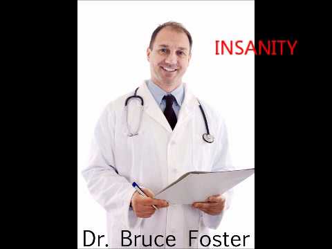Dr. Bruce Foster: Insanity