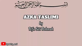 Download lagu AZKA TASLIMI by Rifa Siti Rohmah (lirik) mp3 Download lagu AZKA TASLIMI by Rifa Siti Rohmah (lirik) mp3
