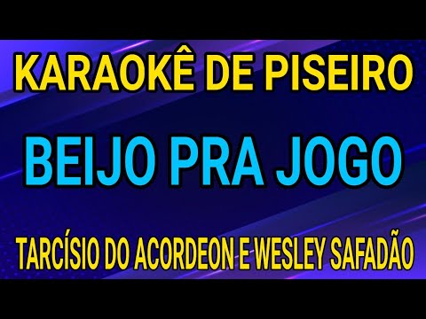KARAOKÊ - BEIJO PRA JOGO - TARCÍSIO DO ACORDEON E WESLEY SAFADÃO