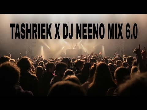 TASHRIEK X DJ NEENO MIX 6.0