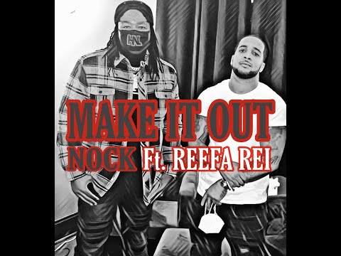 Nock - Make It Out Ft Reefa Rei (A GPE Productions Original)
