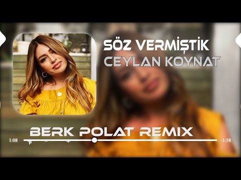 Ceylan Koynat - Söz Vermiştik (Berk Polat Remix) Sen Doğruydun Bense Sahte