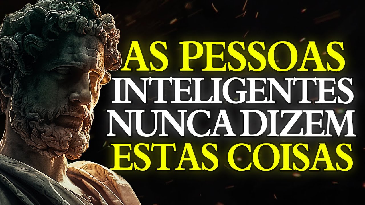 18 COISAS Que VOCÊ NUNCA Deve Dizer! SABEDORIA de VIDA | ESTOICISMO ⚜️