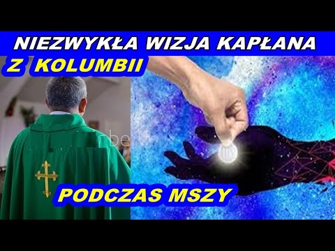 Niezwykła wizja księdza z Kolumbii podczas Mszy !