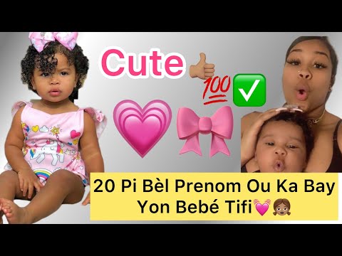 20 BÈL PRENOM  OU KA BAY YON BEBÉ TIFI EN 2022 👧🏽💕💗💯✅ VINN CHWAZI NON POU PRINCESS OU A🗣👍🏽