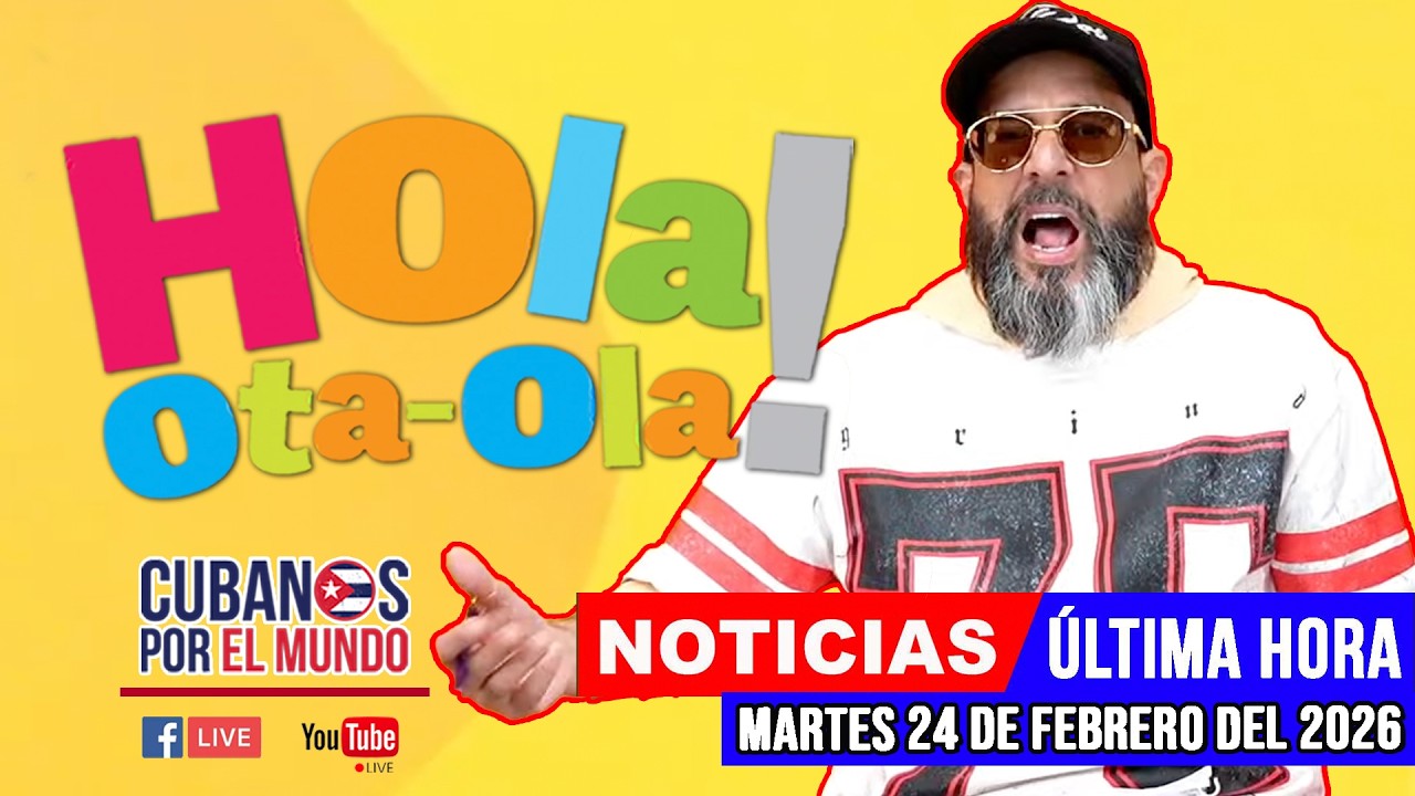 Alex Otaola en vivo, noticias de Cuba - Hola! Ota-Ola (martes 24 de febrero del 2026)