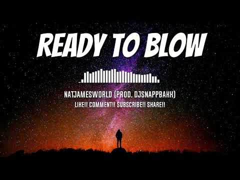 natjamesworld - Ready to Blow [Open Verse & Chorus] (Prod. DJSnappBakk)
