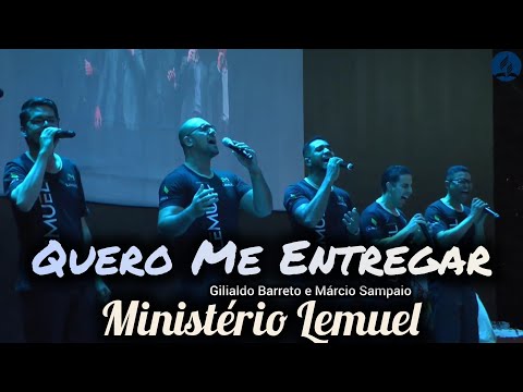 Quero Me Entregar (Gilialdo Barreto e Márcio Sampaio) - Ministério Lemuel