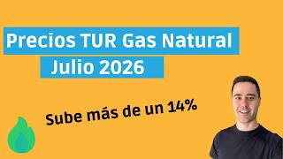 🆕 TUR Gas Natural Julio 2026 😔 ¡Subida de precio! 😥 Nuevos precios, dudas y reco