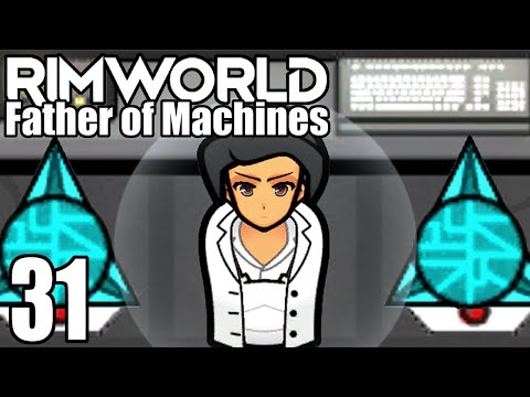 Rimworld: Father of Machines #31 - Unlimited EVERYTHING