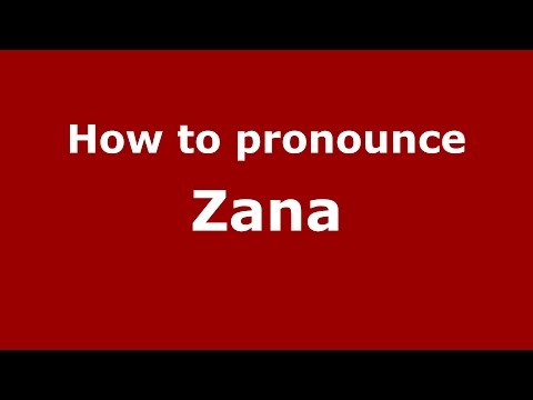 How to pronounce Zana