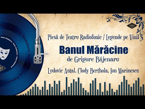 Banul Mărăcine - de Grigore Băjenaru | Teatru pe vinil