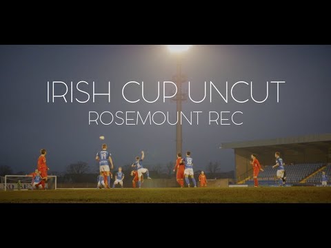 Irish Cup Uncut | Rosemount Rec